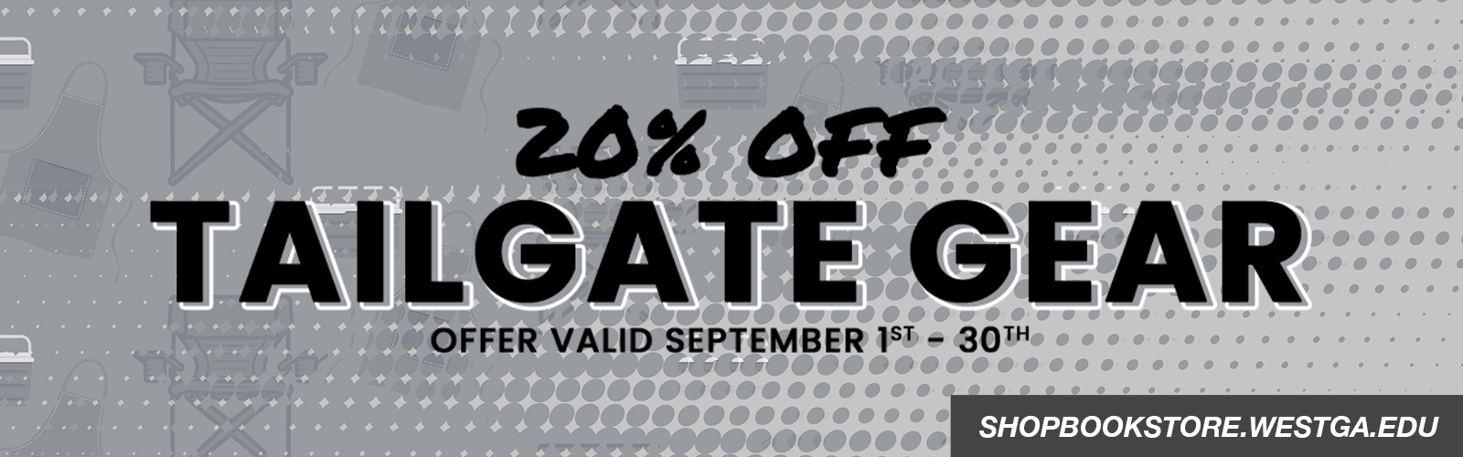 20% off of tailgating gear on shopbookstore.westga.edu. Offer is valid from September 1st through September 30th.